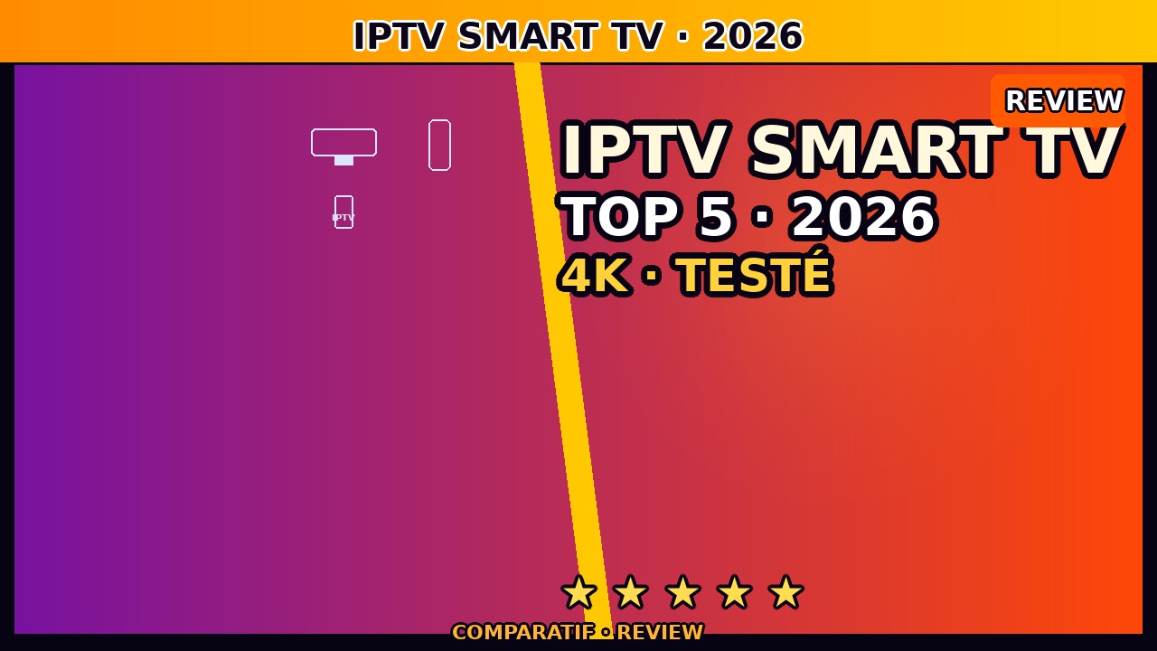 IPTV Smart TV France juin 2026 — Guide Installation & Meilleurs Fournisseurs